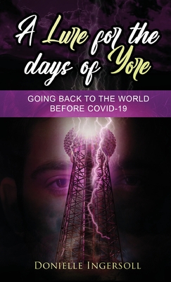 A Lure for the Days of Yore: Going back to the world before COVID-19 - Donielle Ingersoll