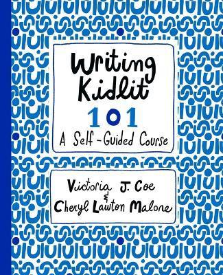 Writing Kidlit 101: A Self-Guided Course - Victoria J. Coe