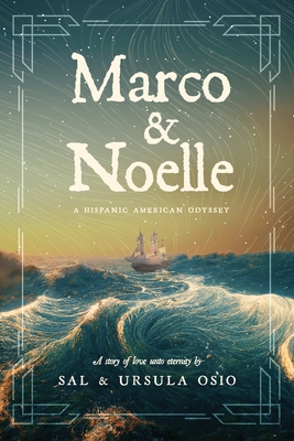 Marco & Noelle: A Hispanic American Odyssey - Sal Osio