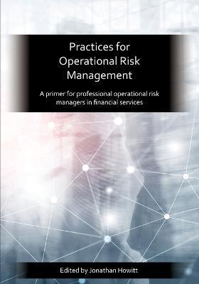 Practices for Operational Risk Management - Jonathan Howitt