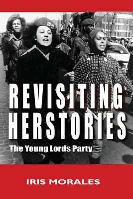 Revisiting Herstories: The Young Lords Party - Iris Morales