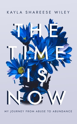 Coperta cărții 'The Time Is Now: My journey from Abuse to Abundance - Wiley'