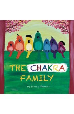 Coperta cărții 'The Chakra Family - Sharay Prevost'