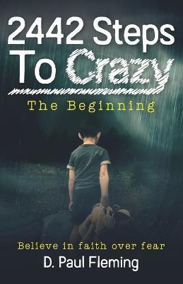 2442 Steps To Crazy - The Beginning - D. Paul Fleming