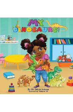Coperta cărții 'My Dinosaurs! (Hardcover): A book about sharing - Delois Jackson'