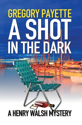 A Shot in the Dark - Gregory Payette