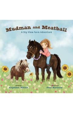 Coperta cărții 'Mudman and Meatball, A Sky View Farm Adventure - Angelina Natale'
