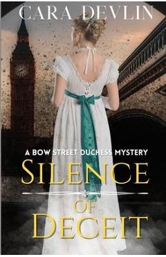 Coperta cărții 'Silence of Deceit: A Bow Street Duchess Mystery - Cara Devlin'