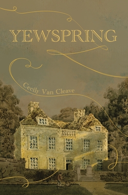 Yewspring - Cecily Van Cleave