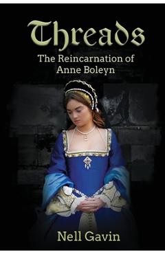 Coperta cărții 'Threads: The Reincarnation of Anne Boleyn - Nell Gavin'