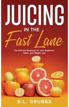 Coperta cărții 'Juicing in the Fast Lane - B. L. Grubbs'