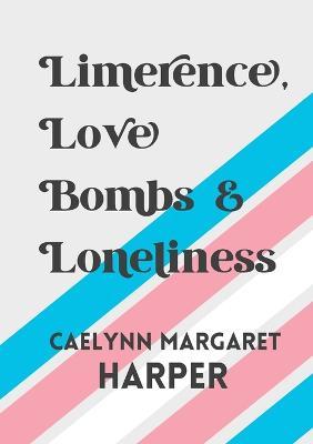 Limerence, Love Bombs & Loneliness - Caelynn Harper