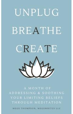 Coperta cărții 'A Month of Addressing & Soothing Your Limiting Beliefs Through Meditation - Megs Thompson'