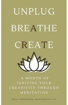 Coperta cărții 'A Month of Igniting Your Creativity Through Meditation - Megs Thompson'