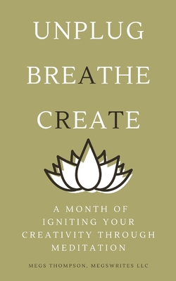 Coperta cărții 'A Month of Igniting Your Creativity Through Meditation - Megs Thompson'