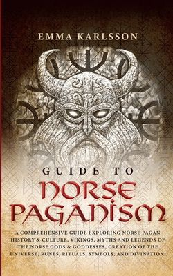 Guide to Norse Paganism - Emma Karlsson