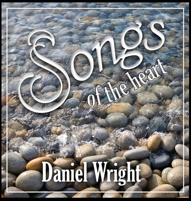songs of the heart - Daniel Wright