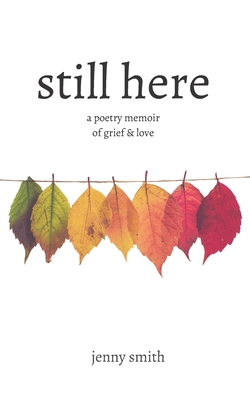 Still Here: A Poetry Memoir of Grief & Love - Lara Bolger