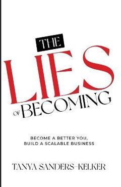 Coperta cărții 'Lies of Becoming - Tanya Sanders-kelker'