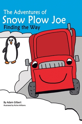 The Adventures of Snow Plow Joe - Adam Gilbert