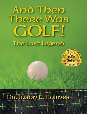 And Then There Was GOLF! - Jason E. Holmes