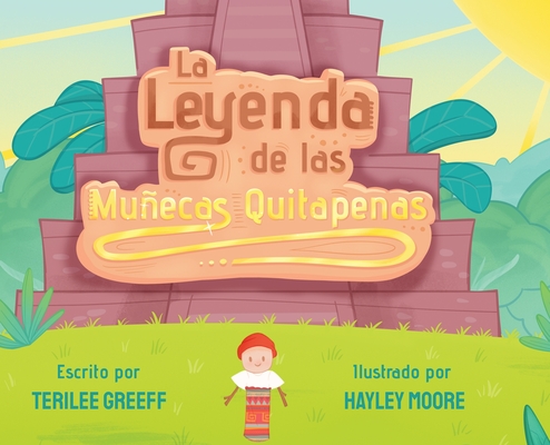 La Leyenda de Las Muñecas Quitapenas - Terilee Greeff