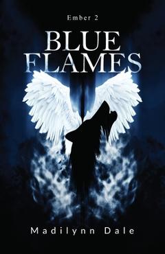 Coperta cărții 'Blue Flames, Ember 2 - Madilynn Dale'