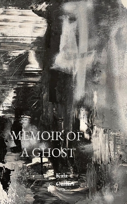 Coperta cărții 'Memoir of a Ghost - Kala Cullars'