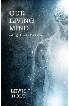 Coperta cărții 'Our Living Mind - Lewis Holt'