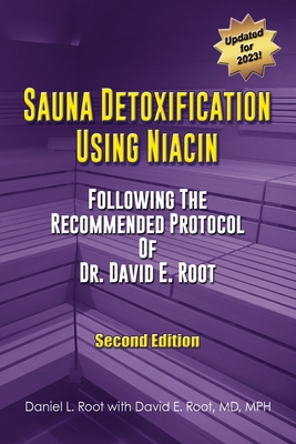 Sauna Detoxification Using Niacin: Following The Recommended Protocol Of Dr. David E. Root - Daniel Root