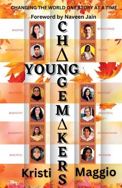 Coperta cărții 'Young Changemakers: Changing the World One Story at a Time - Kristi Maggio'