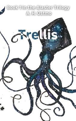 Trellis: Book 1 in the Alaster Trilogy - A. H. Ostmo