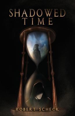 Shadowed Time - Robert Scheck