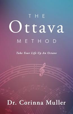 The Ottava Method, Take Your Life Up An Octave - Corinna Muller