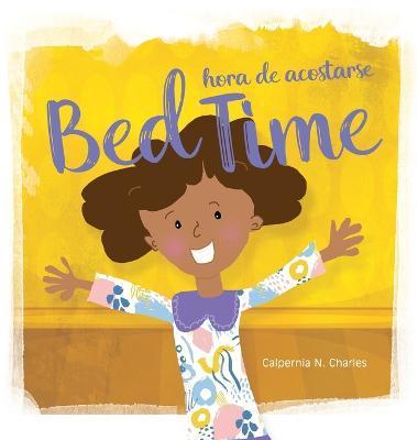 Bed Time Hora de Acostarse: Bilingual Children's Book - English Spanish - Calpernia N. Charles