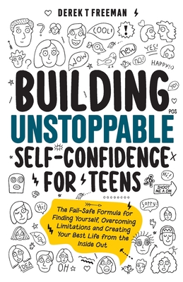 Building Unstoppable Self-Confidence for Teens - Derek T. Freeman