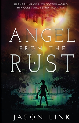 Angel from the Rust - Jason Link