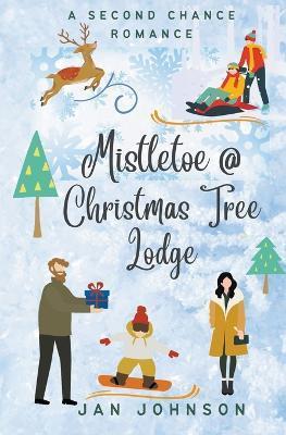 Mistletoe @ Christmas Tree Lodge - Jan Johnson