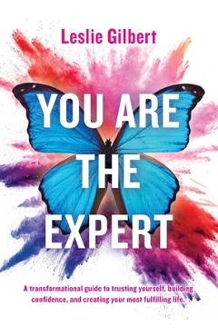 Coperta cărții 'You Are The Expert: A transformational guide to trusting yourself, building confidence and creating your most'