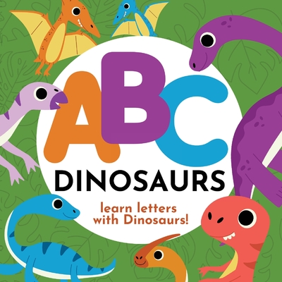 ABC Dinosaurs - Learn the Alphabet with Dinosaurs! - P. G. Hibbert