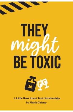 Coperta cărții 'They Might Be Toxic - Maria Colomy'