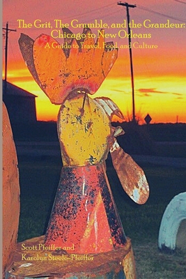 Coperta cărții 'The Grit, the Grumble, and the Grandeur: Chicago to New Orleans - Scott Pfeiffer'