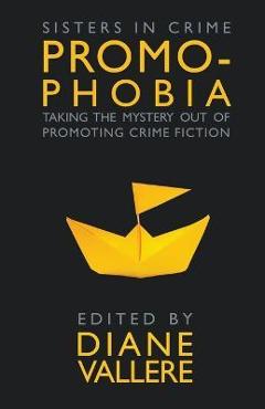 Coperta cărții 'Promophobia: Taking the Mystery Out of Promoting Crime Fiction - Diane Vallere'