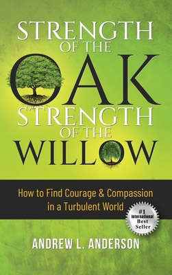 Strength of the Oak, Strength of the Willow - Andrew L. Anderson