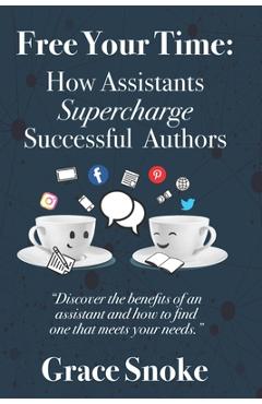 Coperta cărții 'Free Your Time: How Assistants Supercharge Successful Authors - Martha Carr'