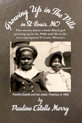 Growing Up in The Ville in St. Louis, MO - Pauline E. Merry