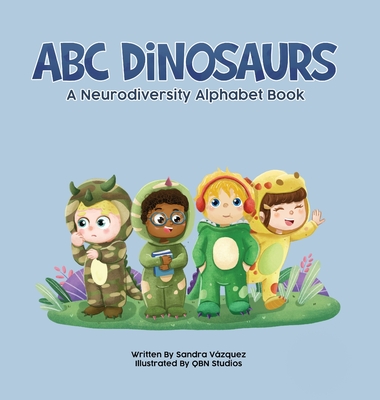 ABC Dinosaurs: A Neurodiversity Alphabet Book - Sandra Vazquez