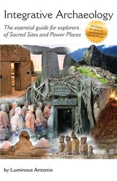 Coperta cărții 'Integrative Archaeology - Luminous Antonio'