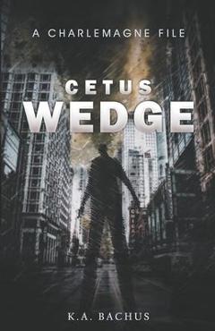 Coperta cărții 'Cetus Wedge - K. A. Bachus'
