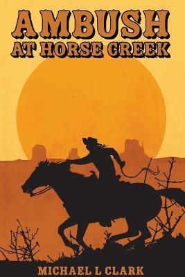 Ambush at Horse Creek - Clark
